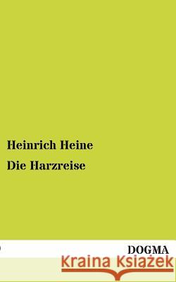 Die Harzreise Heine, Heinrich 9783954540204 Dogma - książka