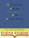 Die Harzreise Heinrich Heine, Redaktion Gröls-Verlag 9783966374354 Grols Verlag