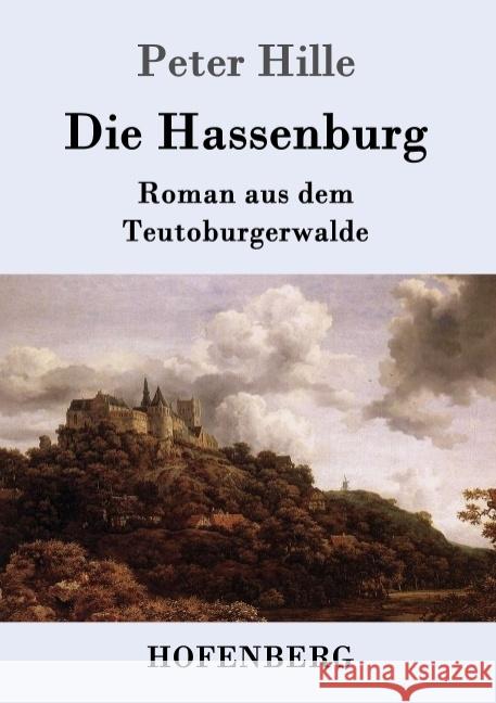 Die Hassenburg: Roman aus dem Teutoburgerwalde Hille, Peter 9783861999072 Hofenberg - książka