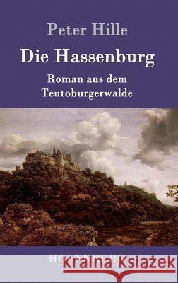 Die Hassenburg: Roman aus dem Teutoburgerwalde Hille, Peter 9783861999089 Hofenberg - książka