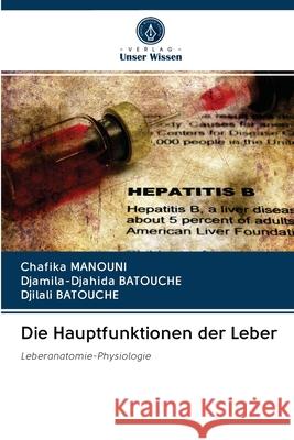 Die Hauptfunktionen der Leber MANOUNI, Chafika; Batouche, Djamila-Djahida; BATOUCHE, Djilali 9786202619783 Verlag Unser Wissen - książka