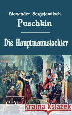 Die Hauptmannstochter Puschkin, Alexander S. 9783862670949 Europäischer Literaturverlag - książka