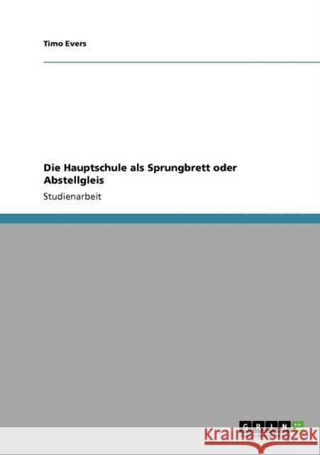 Die Hauptschule als Sprungbrett oder Abstellgleis Timo Evers 9783640766970 Grin Verlag - książka