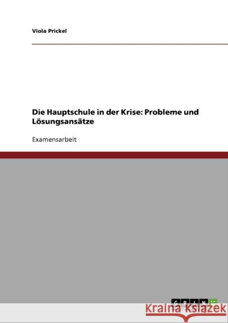 Die Hauptschule in der Krise: Probleme und Lösungsansätze Prickel, Viola 9783638725811 Grin Verlag - książka