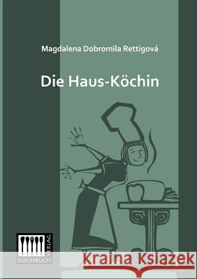 Die Haus-Kochin Magdalena Dobromila Rettigova 9783944350400 Kochbuch-Verlag - książka