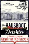 Die Hausboot-Detektei - Tödlicher Genuss Achterop, Amy 9783596706709 FISCHER Taschenbuch