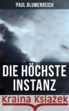 Die höchste Instanz Blumenreich, Paul 9788027249428 Musaicum Books