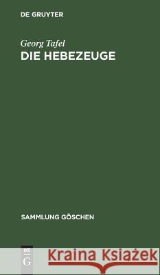 Die Hebezeuge: Entwurf Von Winden Und Kranen Tafel, Georg 9783110061208 Walter de Gruyter - książka