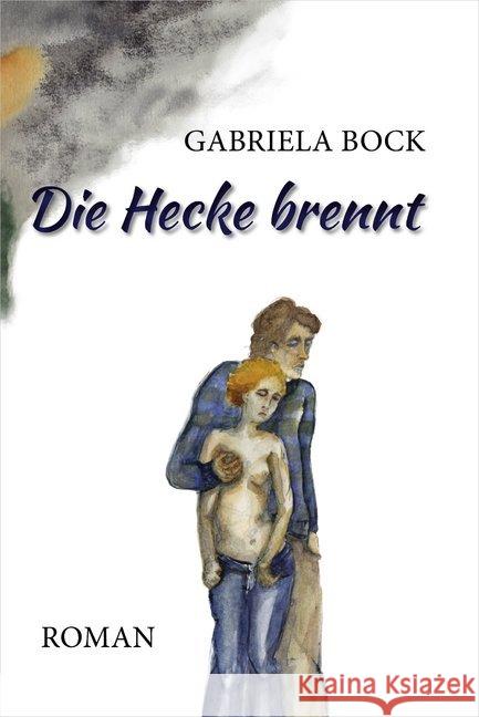 Die Hecke brennt : Roman Bock, Gabriela 9783947167289 EPV - książka