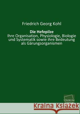 Die Hefepilze Kohl, Friedrich Georg 9783845740744 UNIKUM - książka