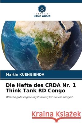 Die Hefte des CRDA Nr. 1 Think Tank RD Congo Martin Kuengienda 9786209345678 Verlag Unser Wissen - książka