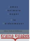 Die Heidenmauer Gr James Fenimore Cooper 9783966375436 Grols Verlag