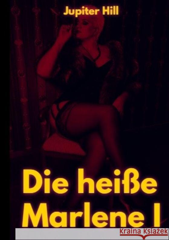 Die hei?e Marlene I Jupiter Hill 9783384045515 Tredition Gmbh - książka