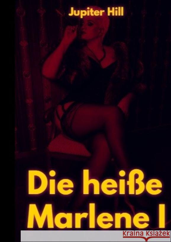 Die hei?e Marlene I Jupiter Hill 9783384045522 Tredition Gmbh - książka