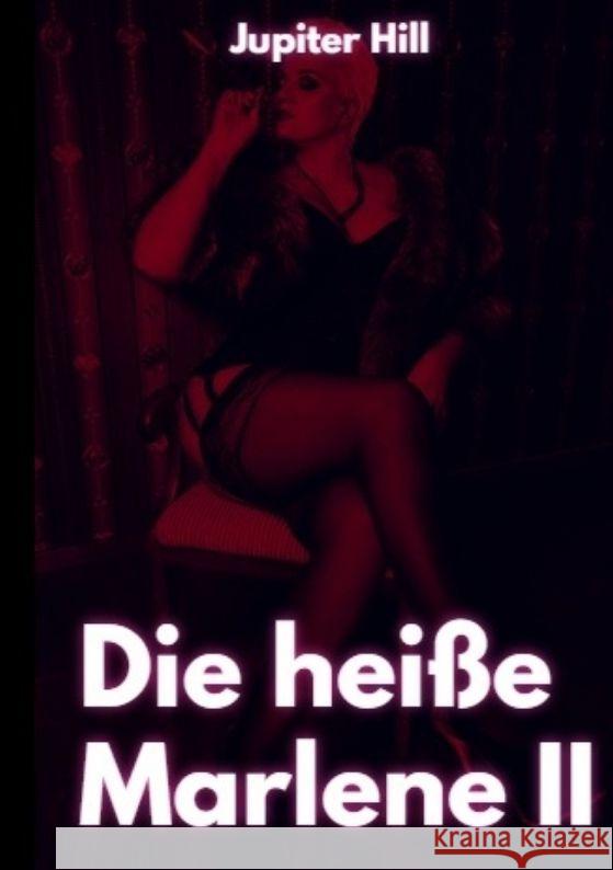 Die hei?e Marlene II Jupiter Hill 9783384045553 Tredition Gmbh - książka