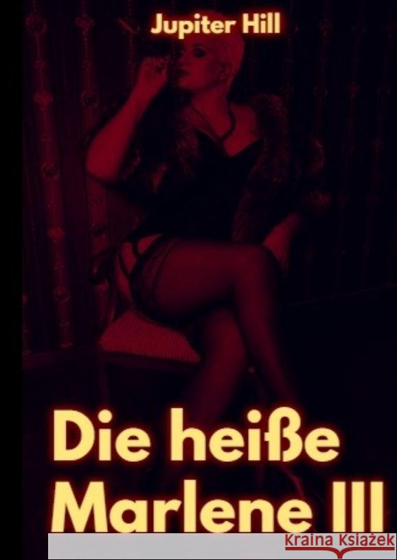 Die hei?e Marlene III Jupiter Hill 9783384045591 Tredition Gmbh - książka