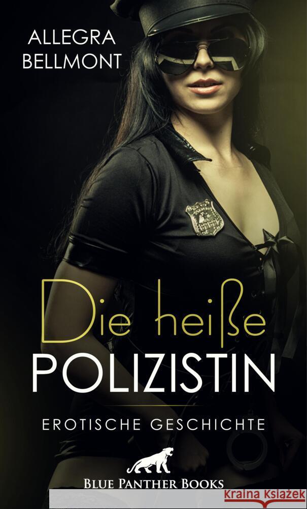 Die heiße Polizistin | Erotische Geschichte Bellmont, Allegra 9783756147441 blue panther books - książka