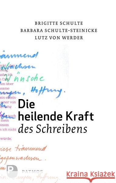 Die heilende Kraft des Schreibens Werder, Lutz von; Schulte-Steinicke, Barbara; Schulte, Brigitte 9783843600873 Patmos - książka