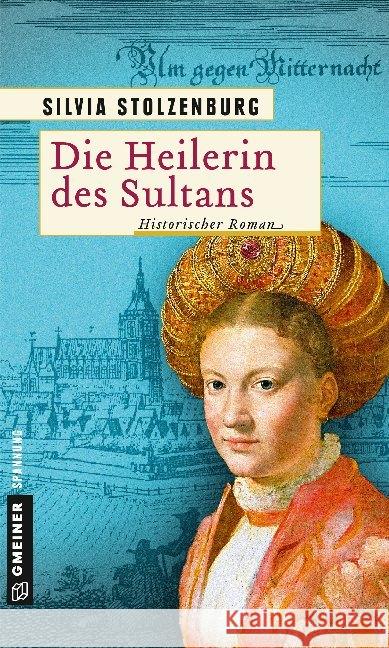 Die Heilerin des Sultans : Historischer Roman Stolzenburg, Silvia 9783839225295 Gmeiner-Verlag - książka