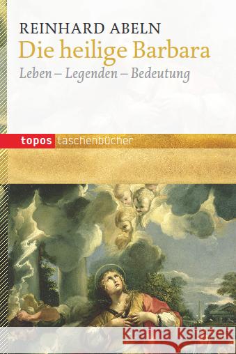 Die heilige Barbara : Leben - Legenden - Bedeutung Abeln, Reinhard 9783836707688 Topos plus - książka