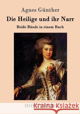 Die Heilige und ihr Narr: Beide Bände in einem Buch Agnes Günther 9783861998037 Hofenberg - książka