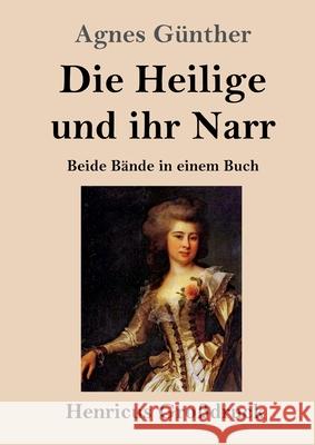 Die Heilige und ihr Narr (Großdruck): Beide Bände in einem Buch Agnes Günther 9783847848219 Henricus - książka