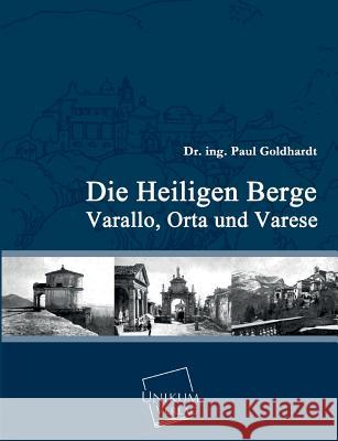 Die Heiligen Berge Varallo, Orta Und Varese Goldhardt, Paul 9783845726229 UNIKUM - książka