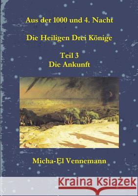 Die Heiligen Drei Könige - Teil 3 Micha-El Vennemann 9780244490447 Lulu.com - książka