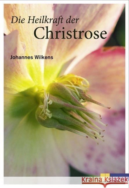 Die Heilkraft der Christrose Wilkens, Johannes 9783038008316 AT Verlag - książka