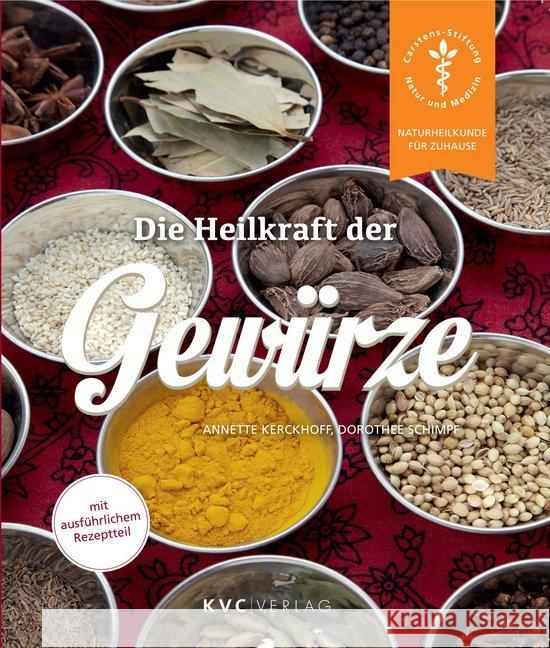 Die Heilkraft der Gewürze : Mit ausführlichem Rezeptteil Kerckhoff, Annette; Schimpf, Dorothee 9783945150740 KVC Verlag - książka