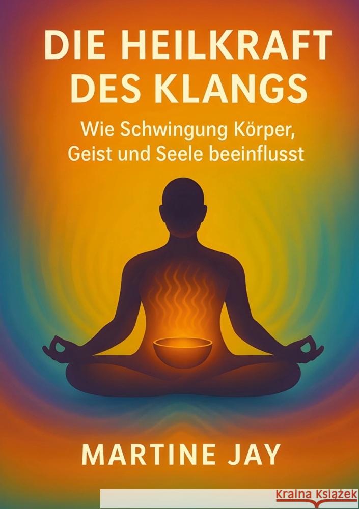 Die Heilkraft des Klangs Jay, Martine 9783819462900 Buchverleger Jöbges - książka