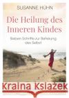 Die Heilung des Inneren Kindes Hühn, Susanne 9783843415361 Schirner