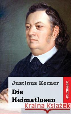 Die Heimatlosen Justinus Kerner 9781482589832 Createspace - książka