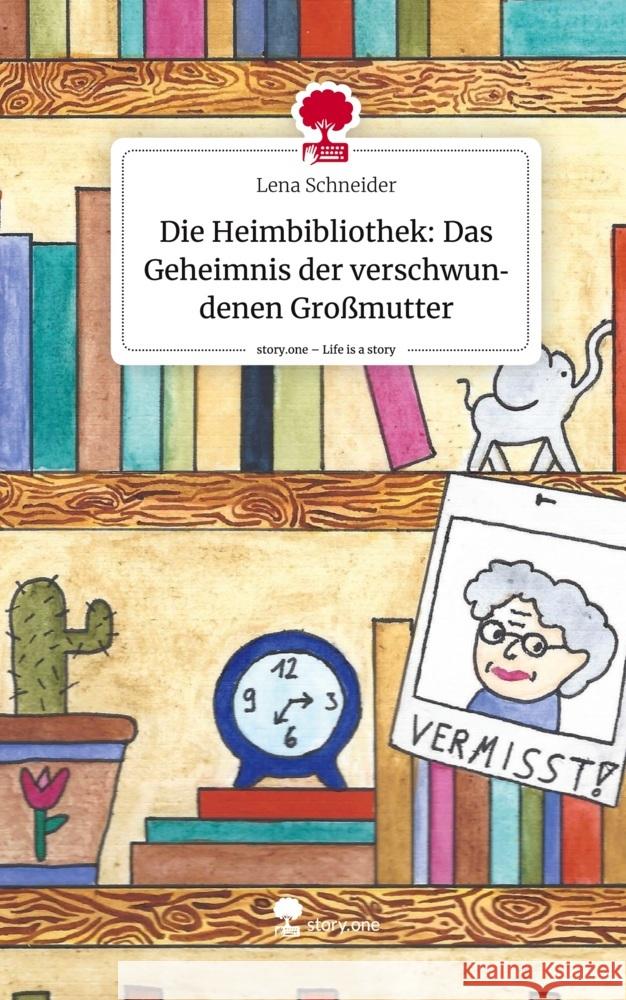 Die Heimbibliothek: Das Geheimnis der verschwundenen Großmutter. Life is a Story - story.one Schneider, Lena 9783711531643 story.one publishing - książka