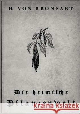 Die heimische Pflanzenwelt Bronsart, H. Von 9783846004555 Salzwasser-Verlag - książka