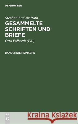 Die Heimkehr: Das Jahr 1820 Stephan Ludwig Roth, Otto Folberth, No Contributor 9783112355992 De Gruyter - książka