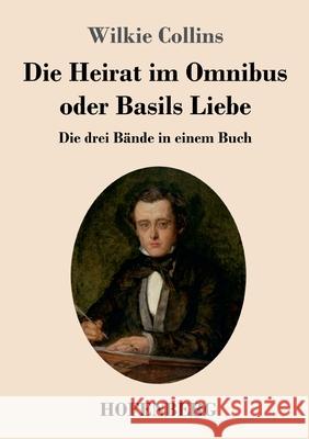 Die Heirat im Omnibus oder Basils Liebe: Die drei B?nde in einem Buch Wilkie Collins 9783743748255 Hofenberg - książka