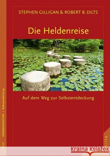 Die Heldenreise : Auf dem Weg zur Selbstentdeckung Gilligan, Stephen G.; Dilts, Robert B. 9783873877788 Junfermann - książka
