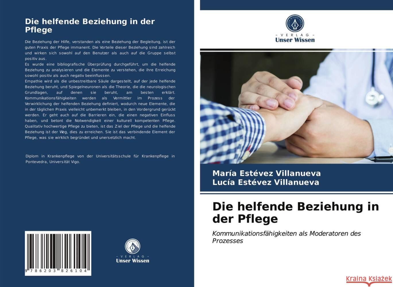 Die helfende Beziehung in der Pflege Estévez Villanueva, María, Estévez Villanueva, Lucía 9786203826104 Verlag Unser Wissen - książka