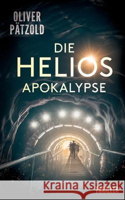 Die Helios-Apokalypse Oliver P?tzold 9783759742636 Bod - Books on Demand - książka