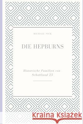 Die Hepburns: Historische Familien Von Schottland 25 Michael Pick 9781795466790 Independently Published - książka