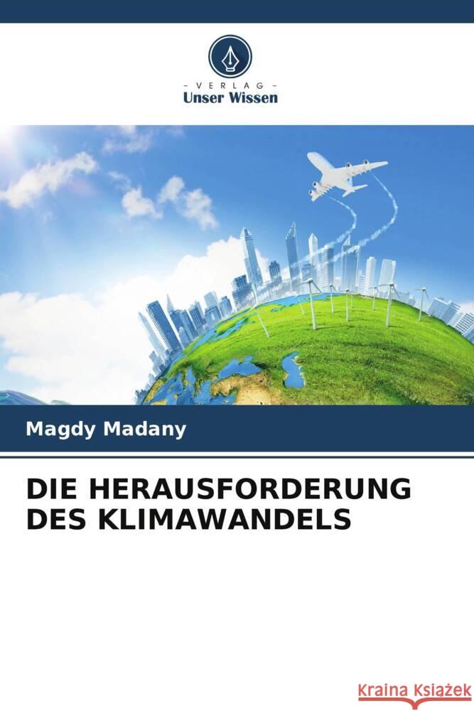 DIE HERAUSFORDERUNG DES KLIMAWANDELS Madany, Magdy 9786207083015 Verlag Unser Wissen - książka