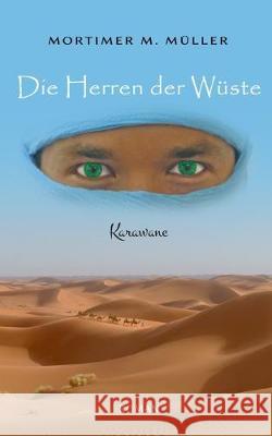 Die Herren der Wüste: Karawane Müller, Mortimer M. 9783749471447 Books on Demand - książka