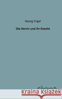 Die Herrin und ihr Knecht Georg Engel 9783955631451 Leseklassiker - książka