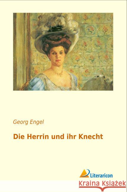 Die Herrin und ihr Knecht Engel, Georg 9783956974823 Literaricon - książka