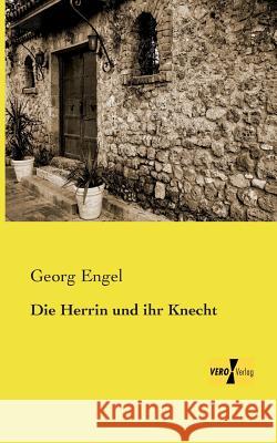 Die Herrin und ihr Knecht Georg Engel 9783957382016 Vero Verlag - książka