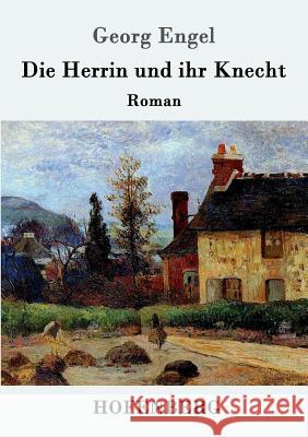 Die Herrin und ihr Knecht: Roman Georg Engel 9783843014540 Hofenberg - książka