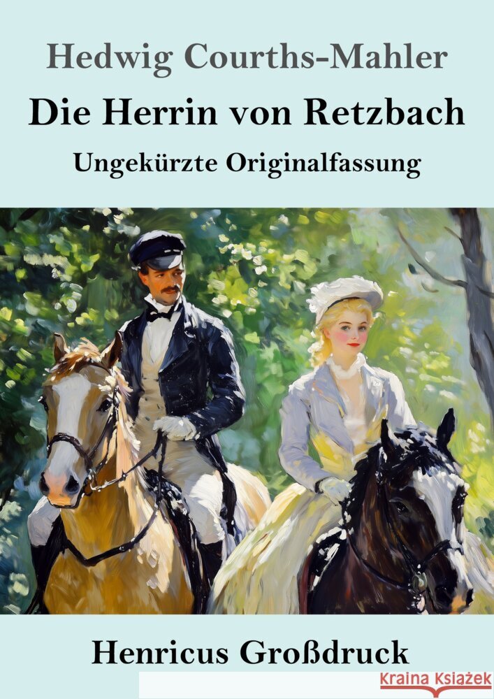 Die Herrin von Retzbach (Gro?druck): Ungek?rzte Originalfassung Hedwig Courths-Mahler 9783847856597 Henricus - książka