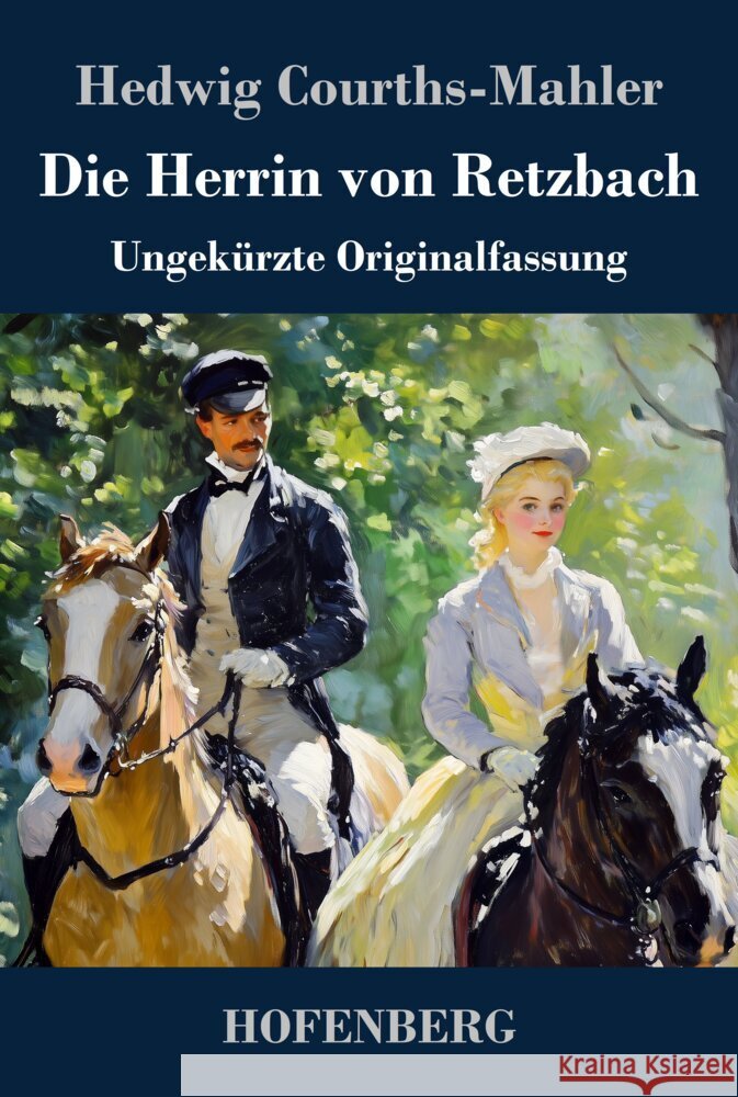 Die Herrin von Retzbach: Ungek?rzte Originalfassung Hedwig Courths-Mahler 9783743748798 Hofenberg - książka