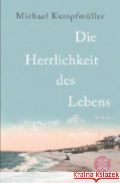 Die Herrlichkeit des Lebens : Roman Kumpfmüller, Michael 9783596193608 Fischer (TB.), Frankfurt - książka